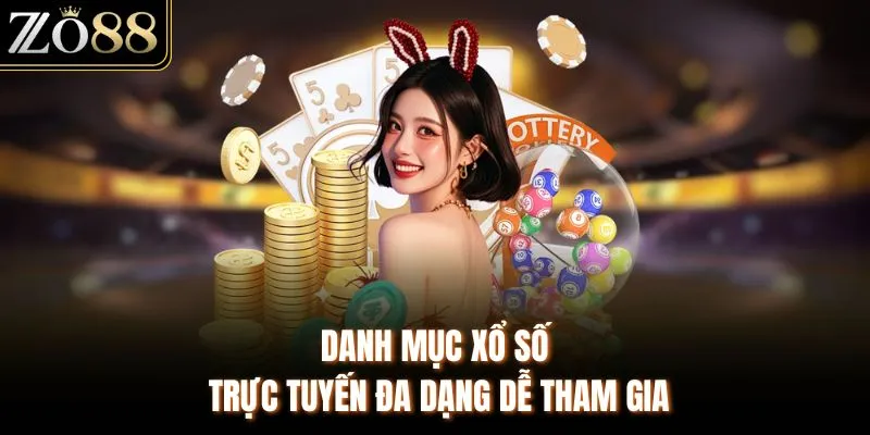 Danh mục xổ số trực tuyến đa dạng dễ tham gia