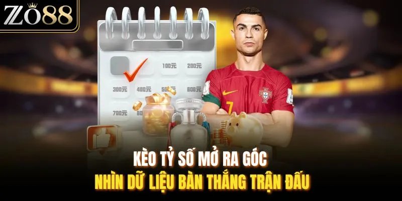 kèo tỷ số mở ra góc nhìn dữ liệu bàn thắng trận đấu