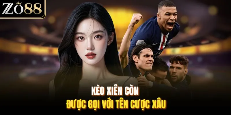 Kèo xiên còn được gọi với tên cược xâu