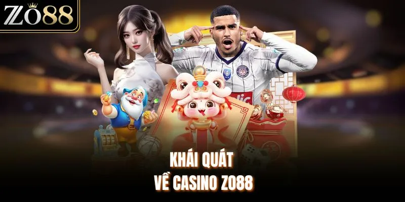 Khái quát về casino ZO88