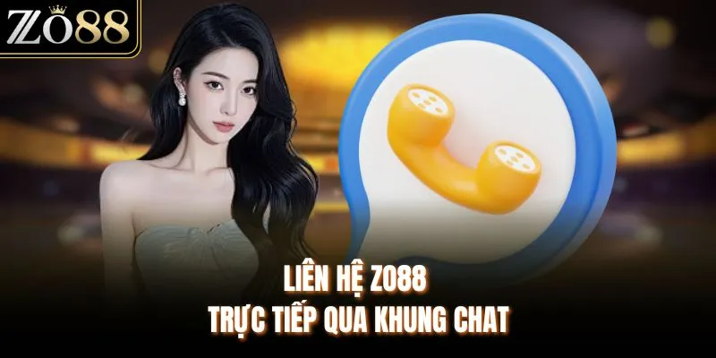 Liên hệ ZO88 trực tiếp qua khung chat