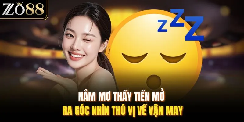 Nằm mơ thấy tiền mở ra góc nhìn thú vị về vận may