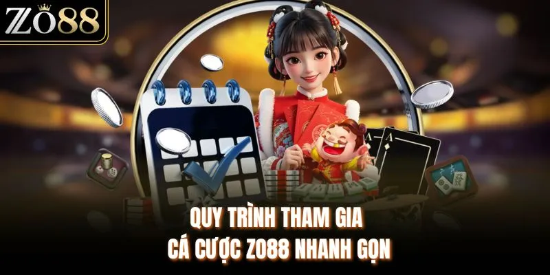 Quy trình tham gia cá cược ZO88 nhanh gọn 
